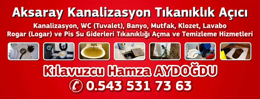 Aksaray Tuvalet Lavabo Kanalizasyon WC Banyo Mutfak Logar Gider Tıkanıklığı Kılavuz Açma Temizleme