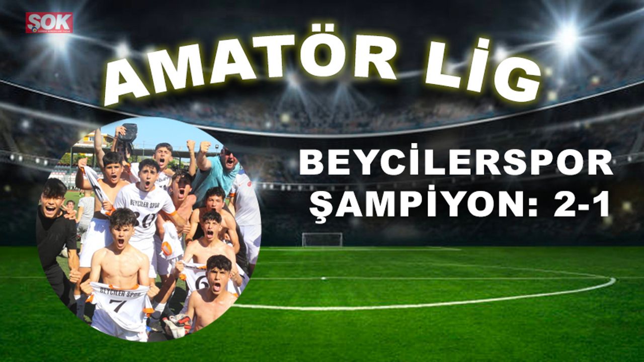 Beycilerspor şampiyon: 2-1