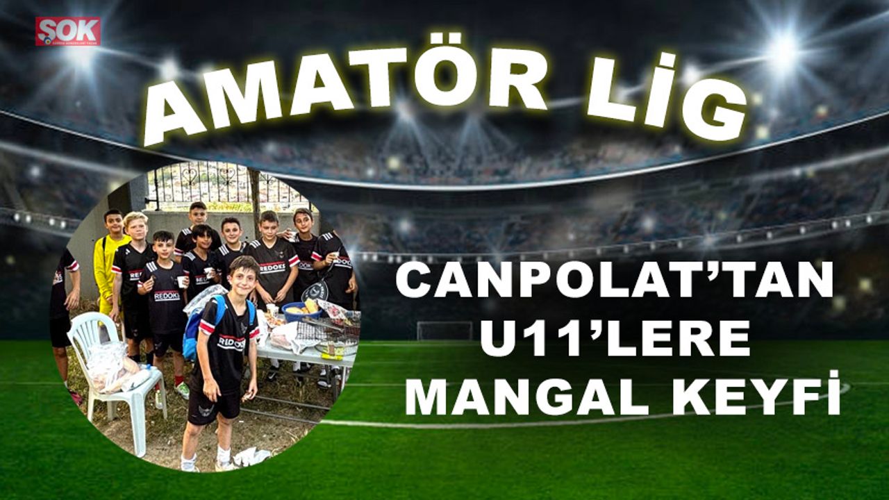 Canpolat’tan U 11’lere mangal keyfi