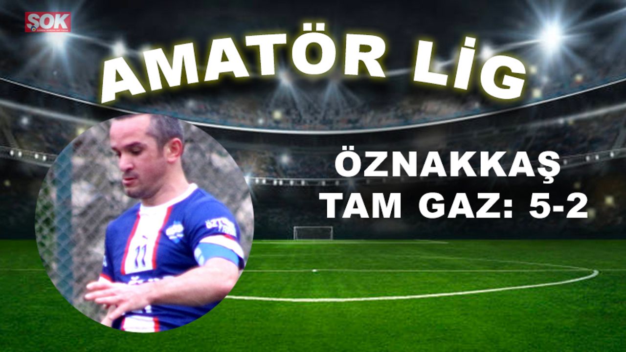 Öznakkaş tam gaz: 5-2