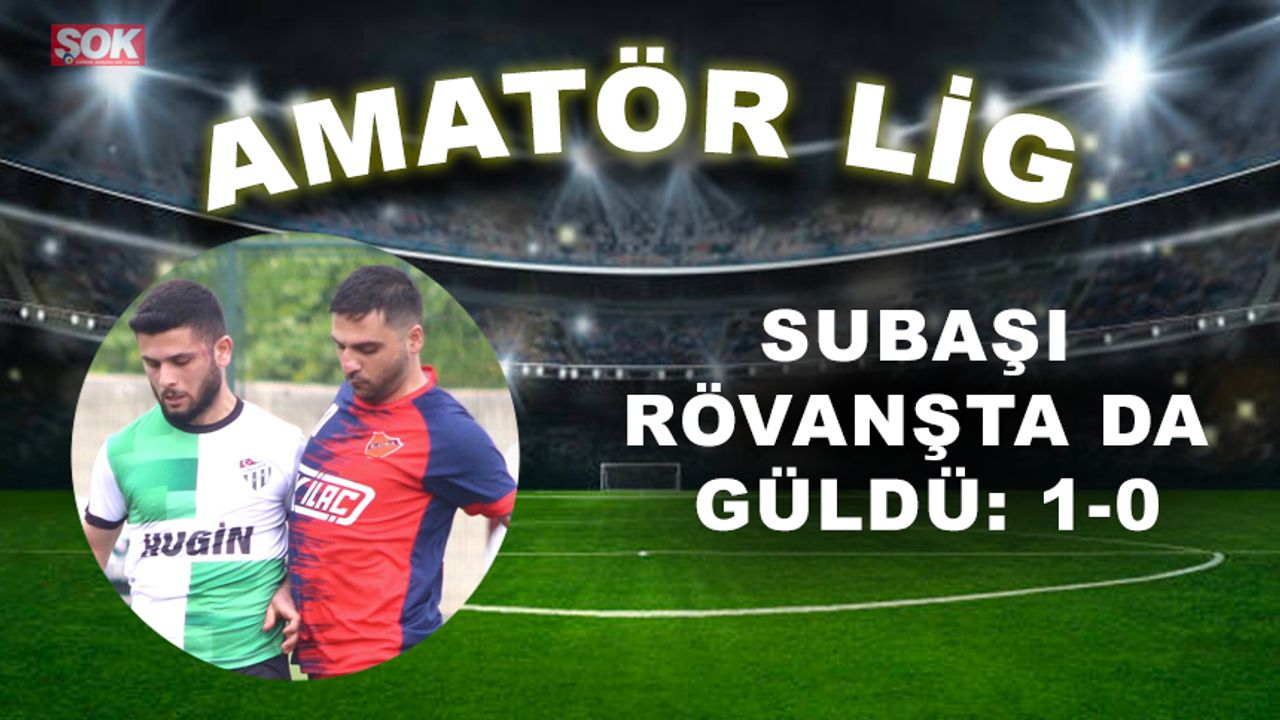 Subaşı rövanşta da güldü: 1-0