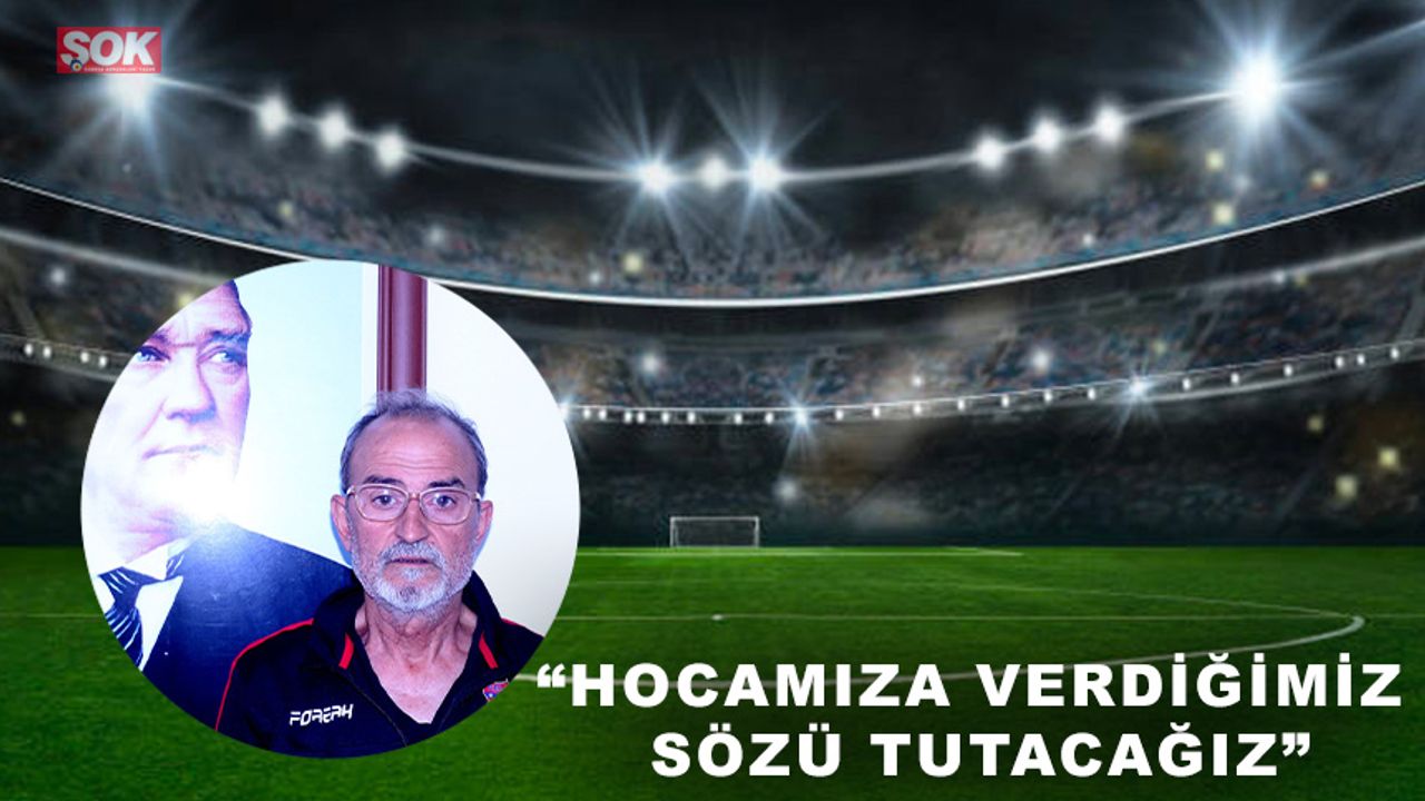 “Hocamıza verdiğimiz sözü tutacağız”