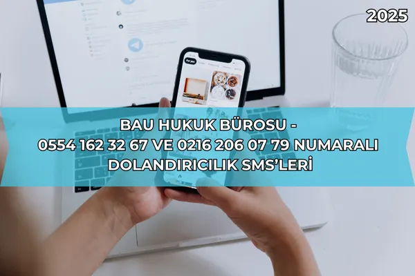 Bau Hukuk Bürosu - 0554 162 32 67 ve 0216 206 07 79 Numaralı Dolandırıcılık SMS’leri