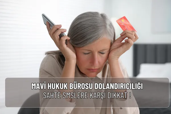 Mavi Hukuk Bürosu dolandırıcılığı adıyla gelen sahte SMS ve aramalara dikkat! Gerçek ve sahte mesaj farklarını öğrenin, resmi şikâyet yollarını kullanın.