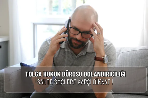 Tolga Hukuk Bürosu dolandırıcılığı adıyla gelen sahte SMS ve aramalara dikkat! Gerçek ve sahte mesaj farklarını öğrenin, resmi şikâyet yollarını kullanın.